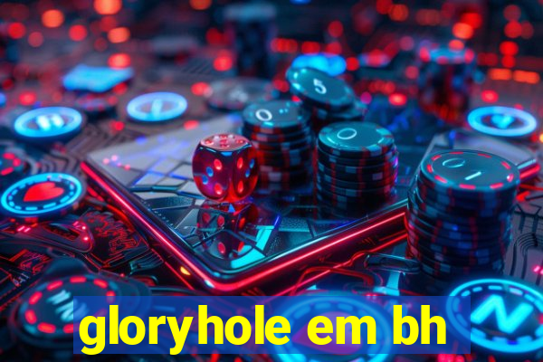 gloryhole em bh